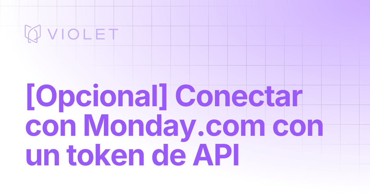 [Opcional] Conectar con Monday.com usando un token de API | VIOLET