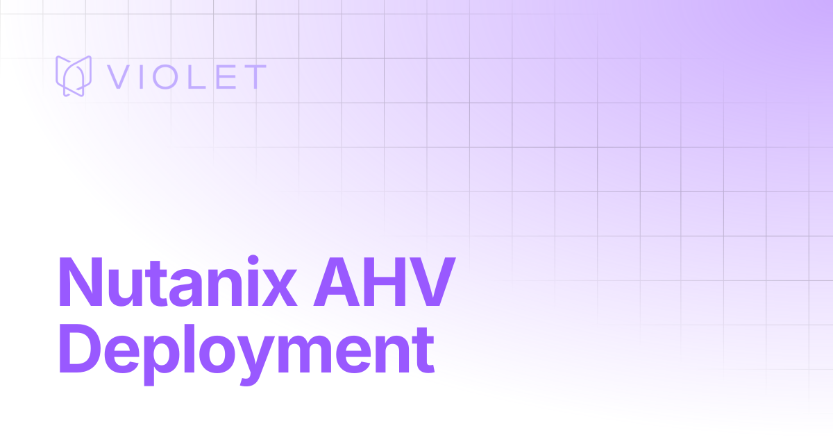 Nutanix AHV Deployment | VIOLET